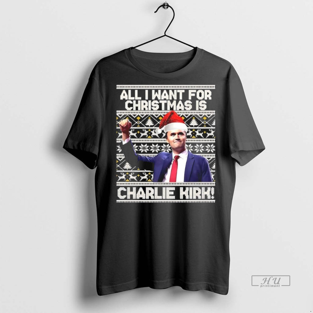 Officials All I Want For Christmas Is Charlie Kirk Tee Shirt Sweater