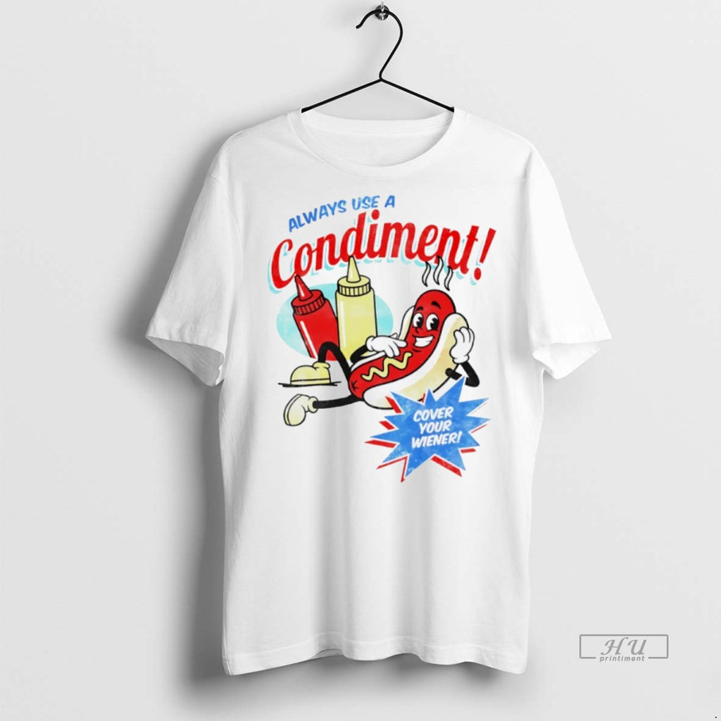 Officials Always Use A Condiment Cover Your Wiener T Shirt Sweater