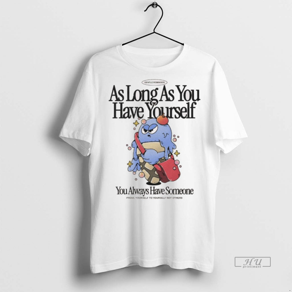 Officials As Long As You Have Yourself You Always Have Someone Prove Yourself To Yourself