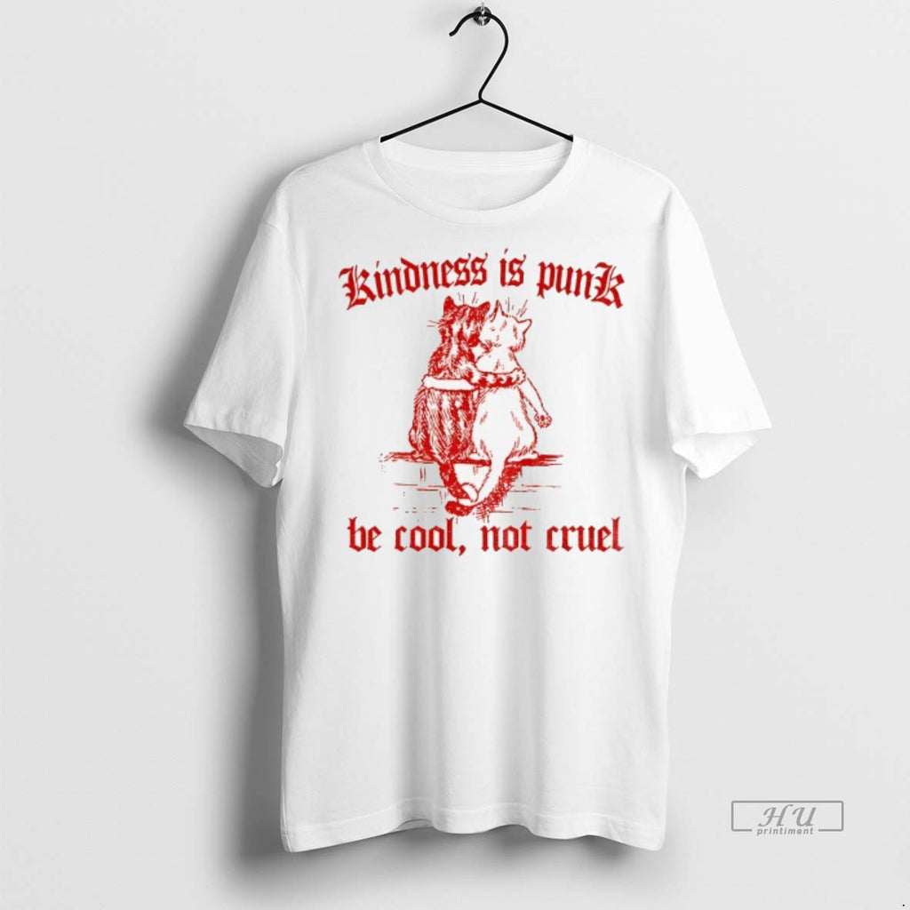 Officials Be Cool Not Cruel Cat Kindness Is Punk Tee Shirt Sweater