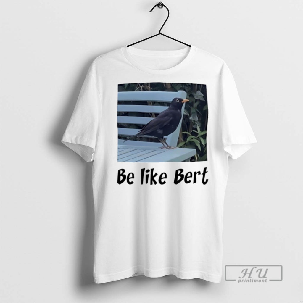 Officials Bird Be Like Bert T Shirt Sweatshirt Hoodies