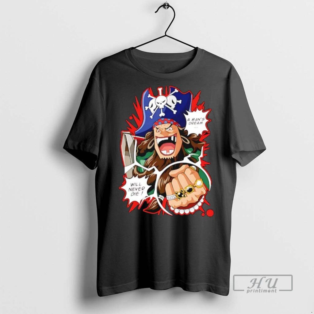 Officials Blackbeards Undying Dream A Mans Dream Will Never Die T Shirts