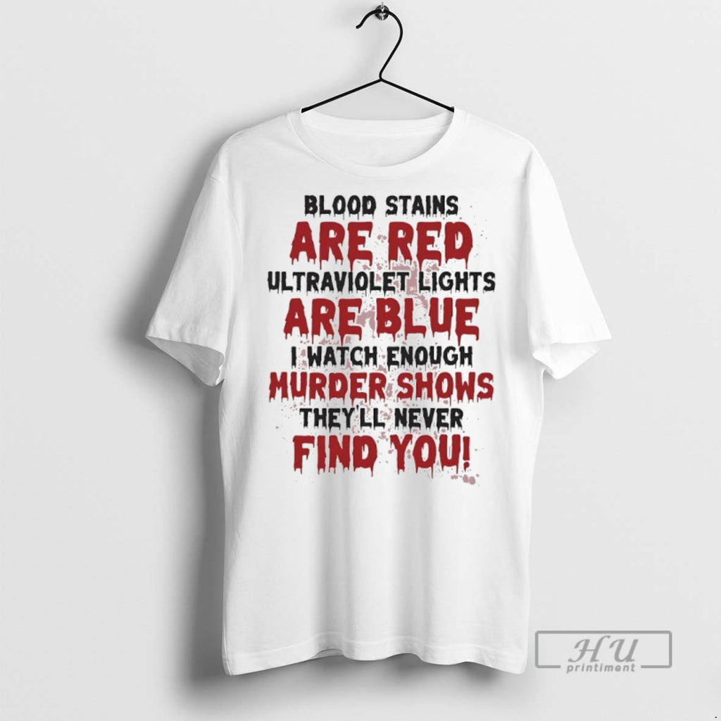 Officials Blood Stains Are Red Ultraviolet Lights Are Blue T Shirts