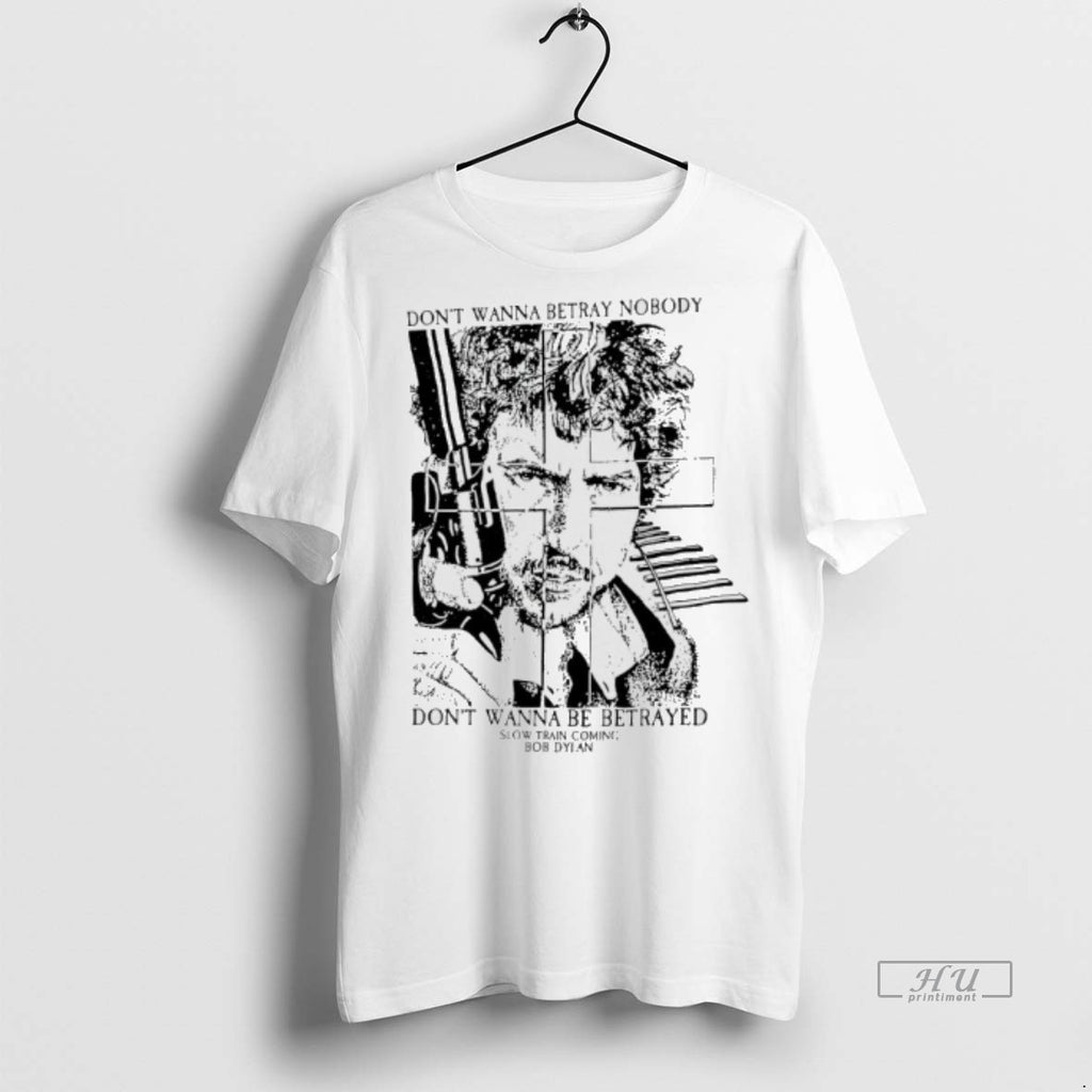 Officials Bob Dylan Dont Wanna Betray Nobody Dont Wanna Be Betrayed Tee Shirt Sweater