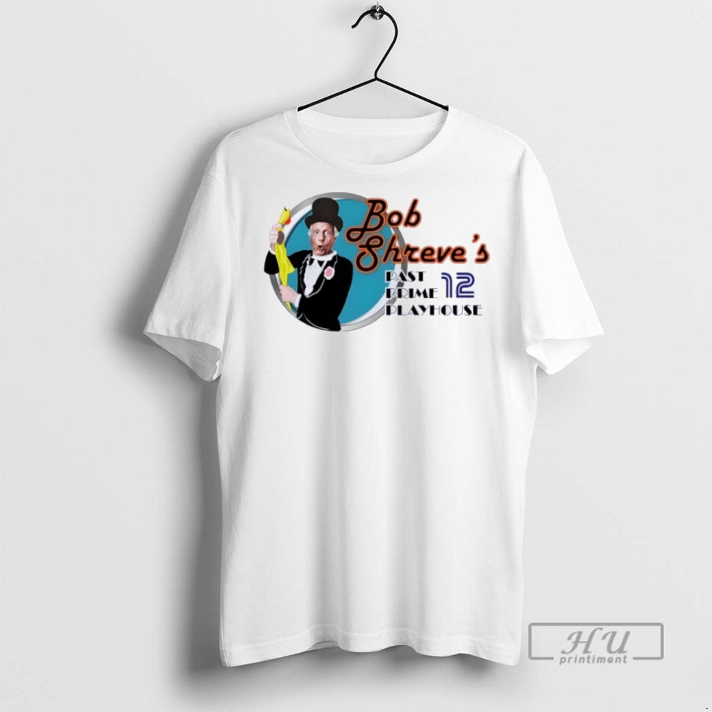 Officials Bob Shreves Past Prime Playhouse T Shirt Sweatshirt Hoodies