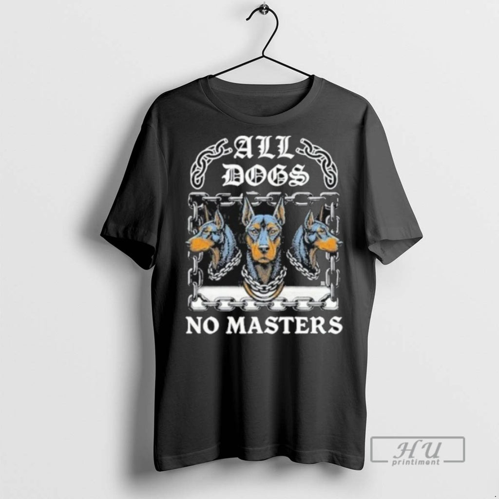 Officials Boss Dog All Dogs No Masters Tee Shirt