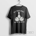 Officials Bowling Get Your Mind Out Of The Gutter T Shirt