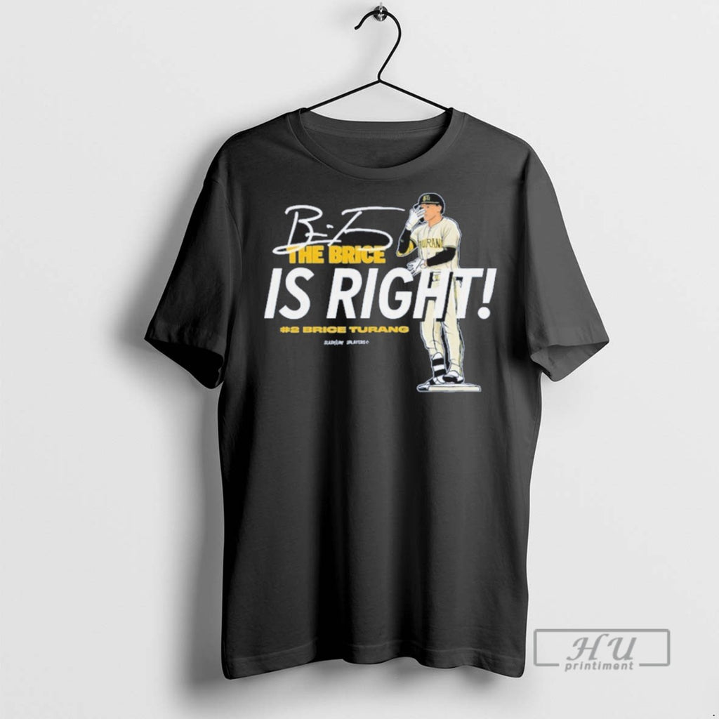 Officials Brice Turang The Brice Is Right T Shirts Sweatshirt Hoodies