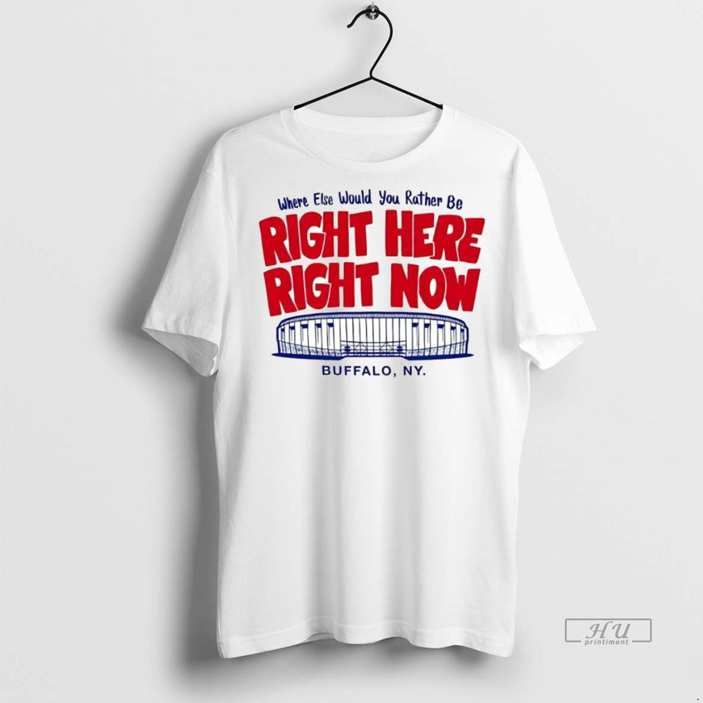 Officials Buffalo Where Else Would You Rather Be Right Here Right Now Tee Shirt Sweater
