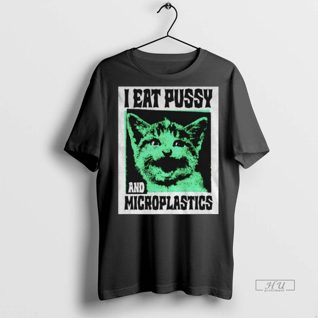 Officials Cat I Eat Pussy And Microplastics Tee Shirt Sweater