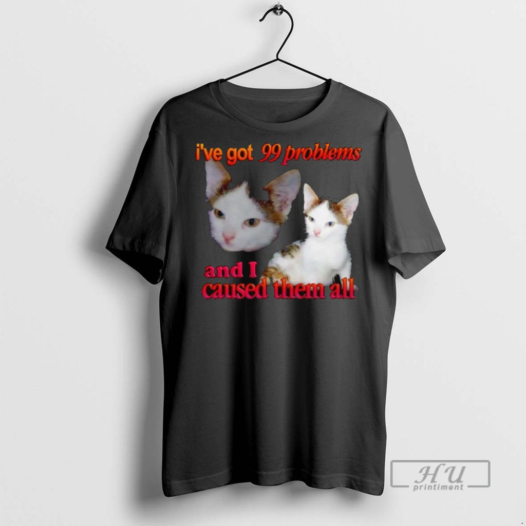 Officials Cat Ive Got 99 Problems And I Caused Them All T Shirts