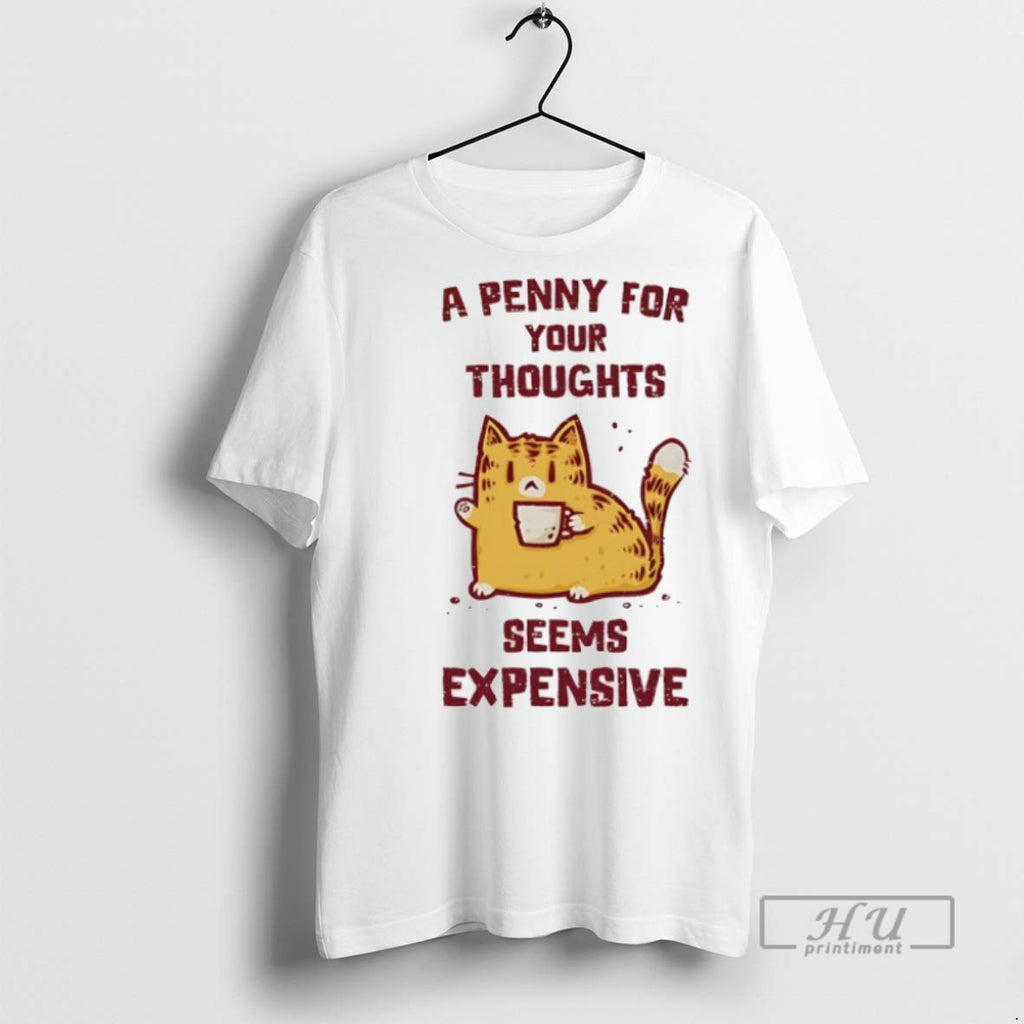 Officials Cat A Penny For Your Thoughts Seems Expensive T Shirt Sweatshirt Hoodies
