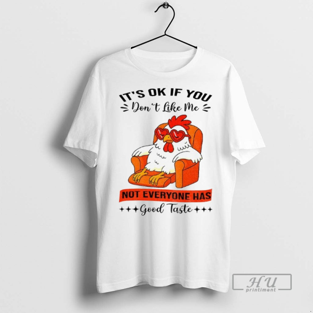 Officials Chicken Its Ok If You Dont Like Me Not Everyone Has Good Taste