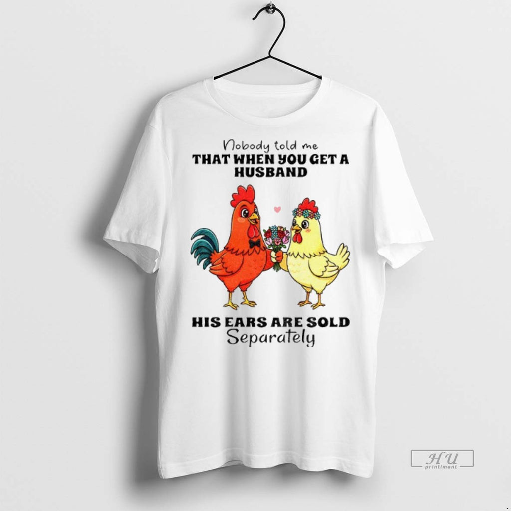 Officials Chicken Nobody Told Me That When You Get A Husband His Ears Are Sold