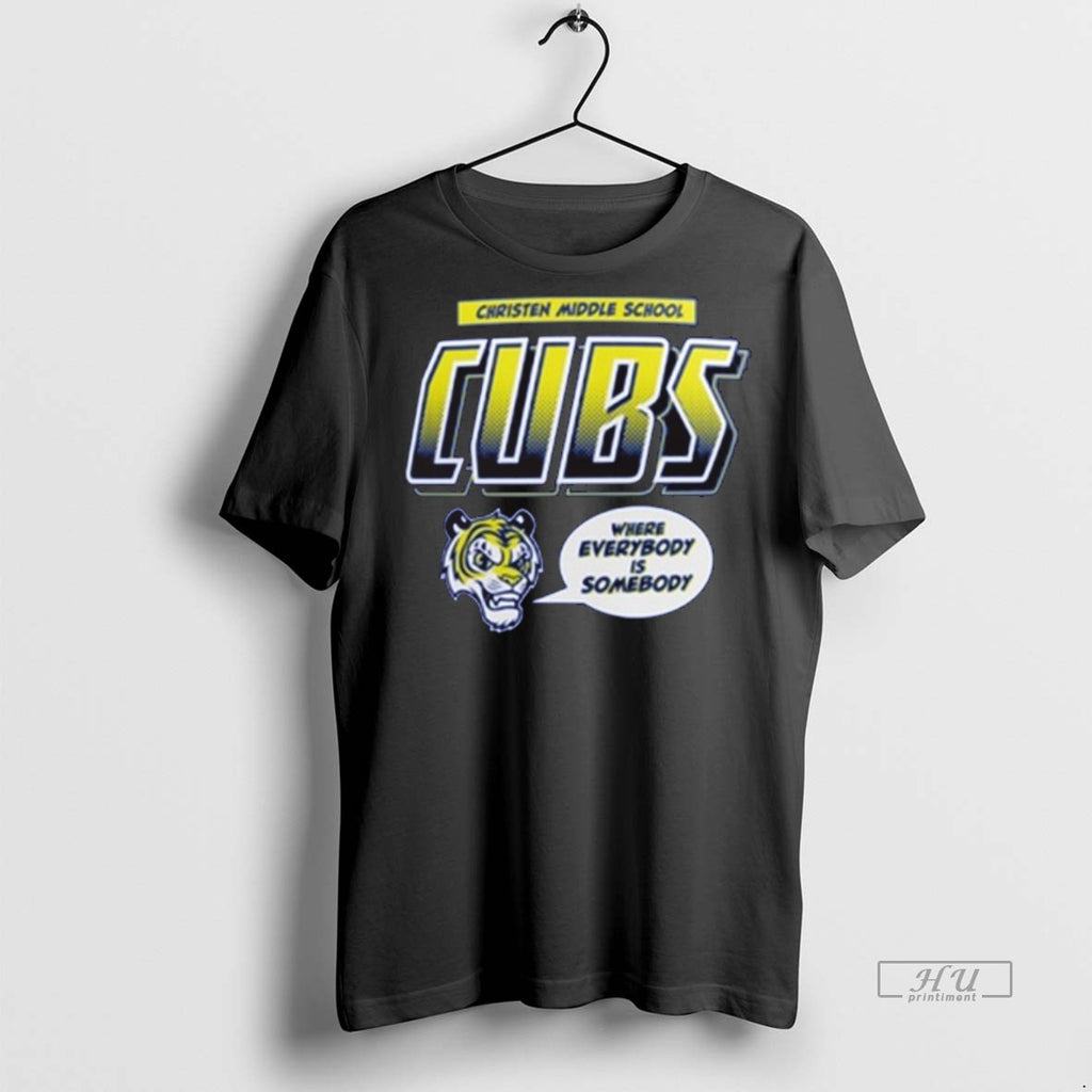 Officials Christen Middle School Cubs Where Everybody Is Someone 2025 Tee Shirt Sweater