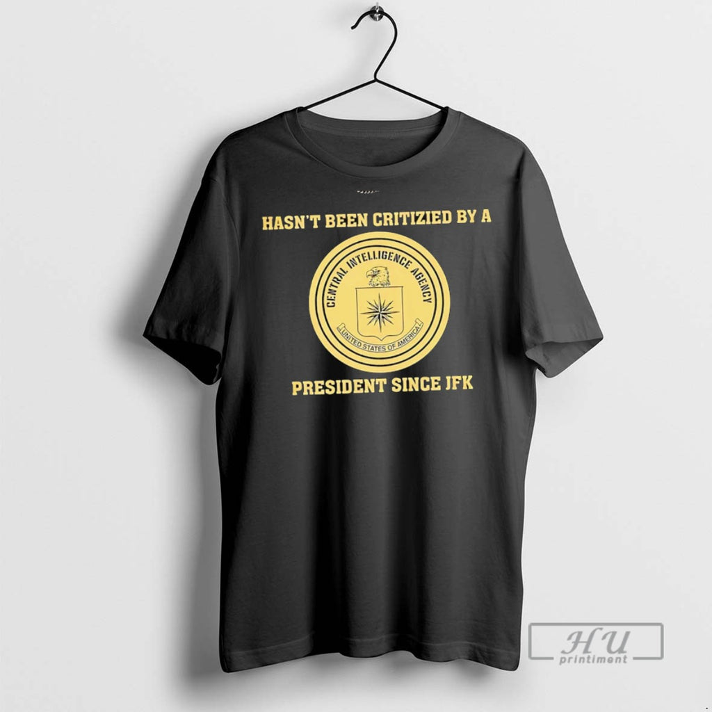 Officials Cia Jfk Hasnt Been Criticized By A President Since Jfk T Shirts Sweatshirt Hoodies
