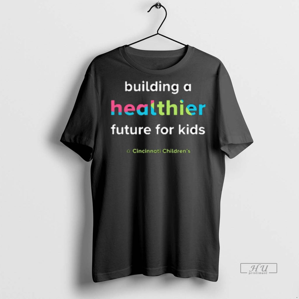Officials Cincinnati Childrens Hospital Building A Healthier Future For Kids 2025 Tee Shirt Sweater