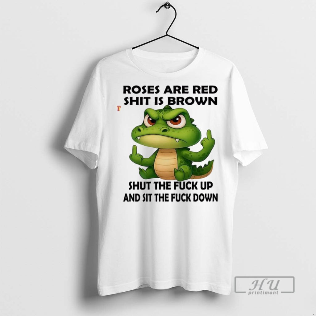 Officials Crocodile Roses Are Red Shit Is Brown T Shirt Sweatshirt Hoodies