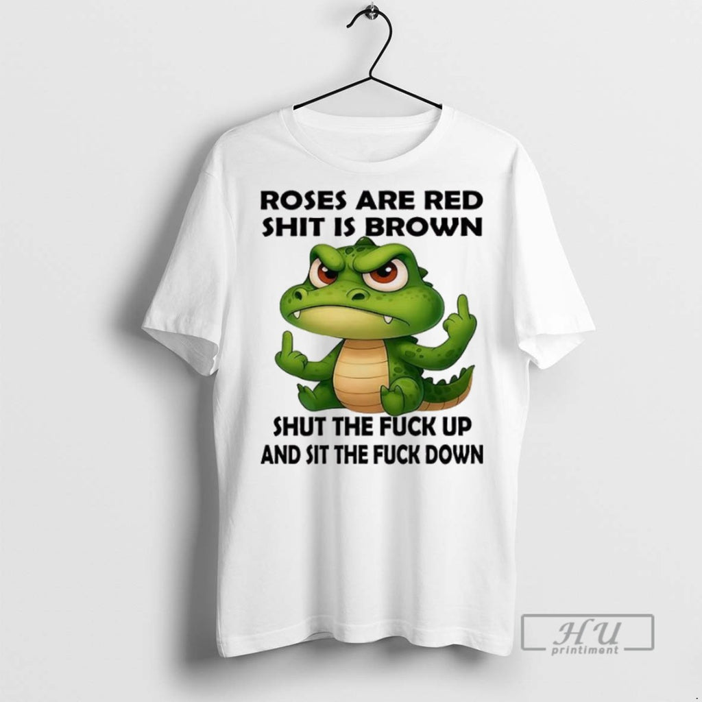 Officials Crocodile Roses Are Red Shit Is Brown T Shirts Sweatshirt Hoodies