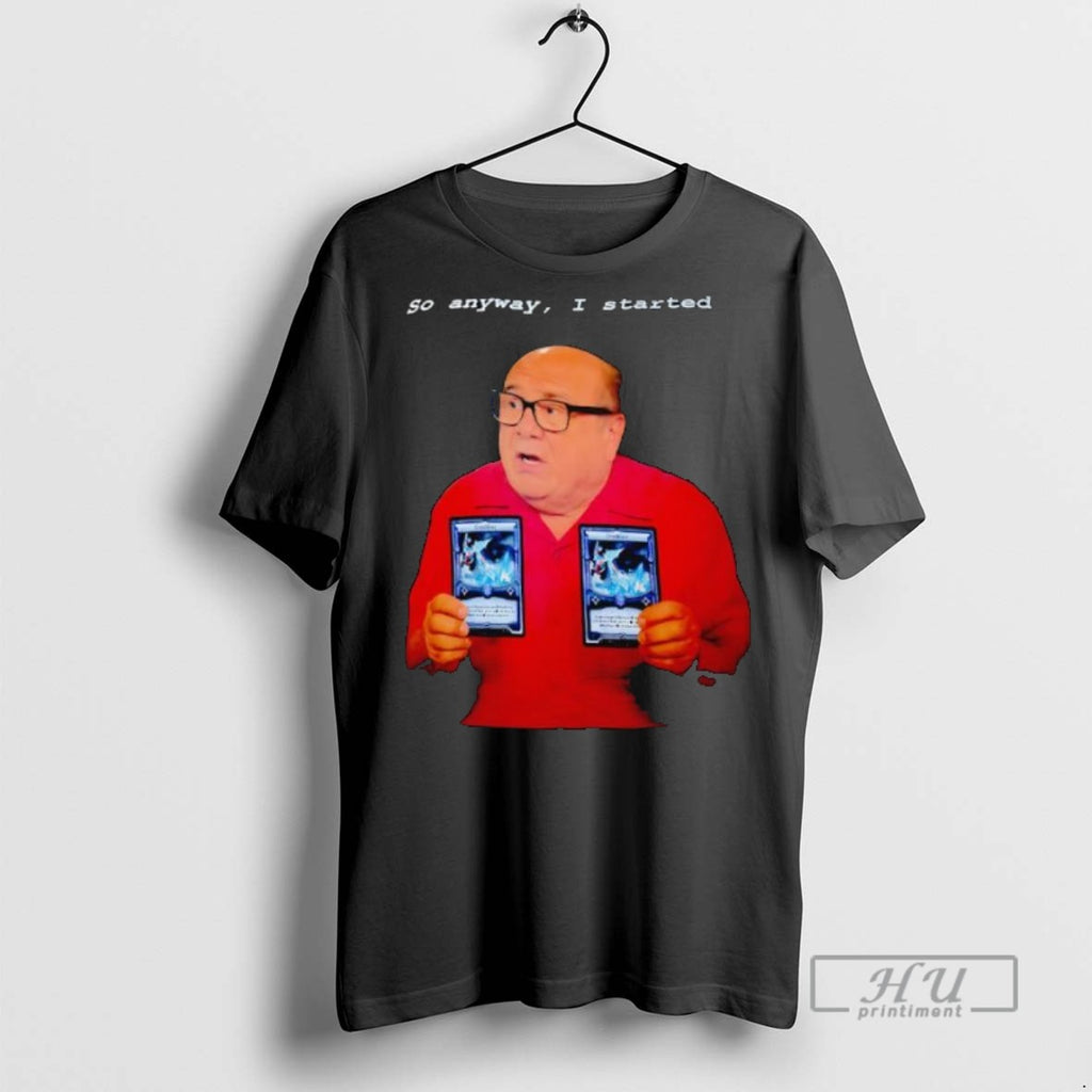 Officials Danny Devito So Anyway I Started Tee Shirt