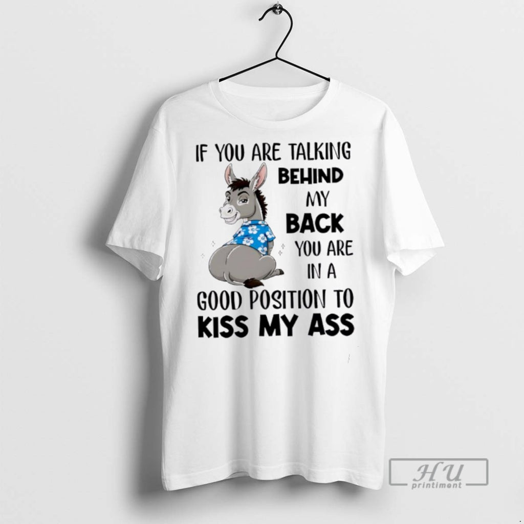 Officials Donkey If You Are Talking Behind My Back You Are In A Good Position