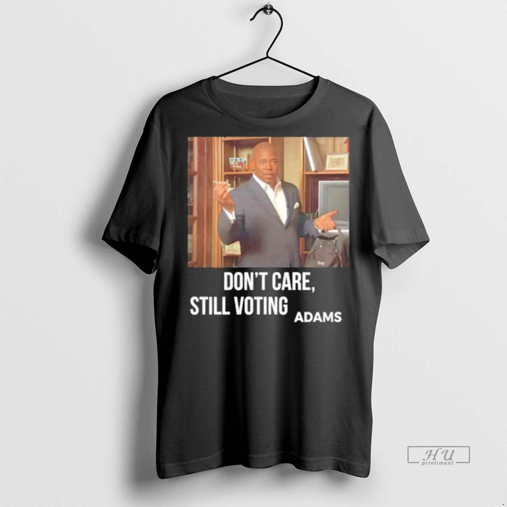 Officials Dont Care Still Voting Adams Shirt Sweater