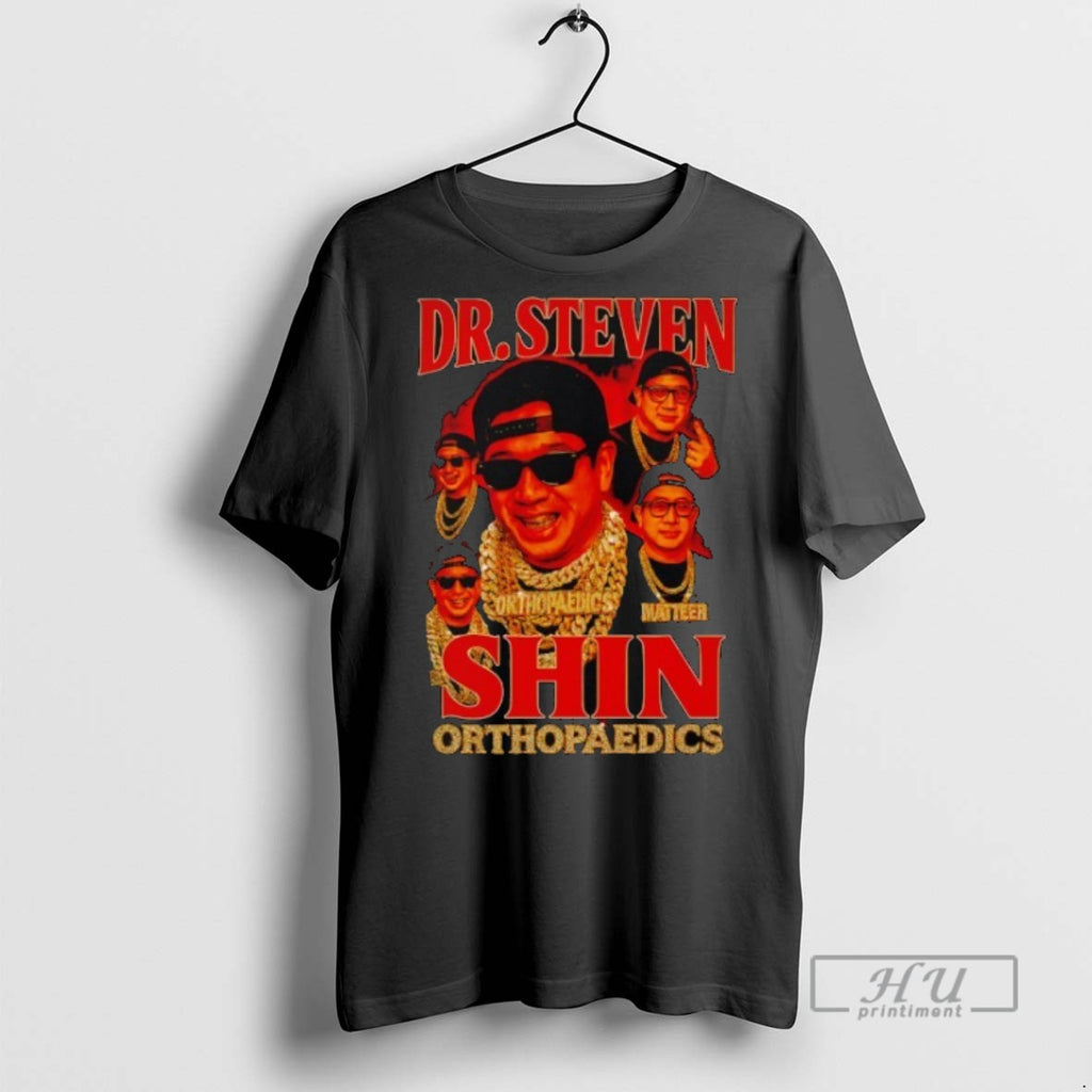Officials Dr Steven Shin Orthopaedics Matter Graphic T Shirt Sweatshirt Hoodies