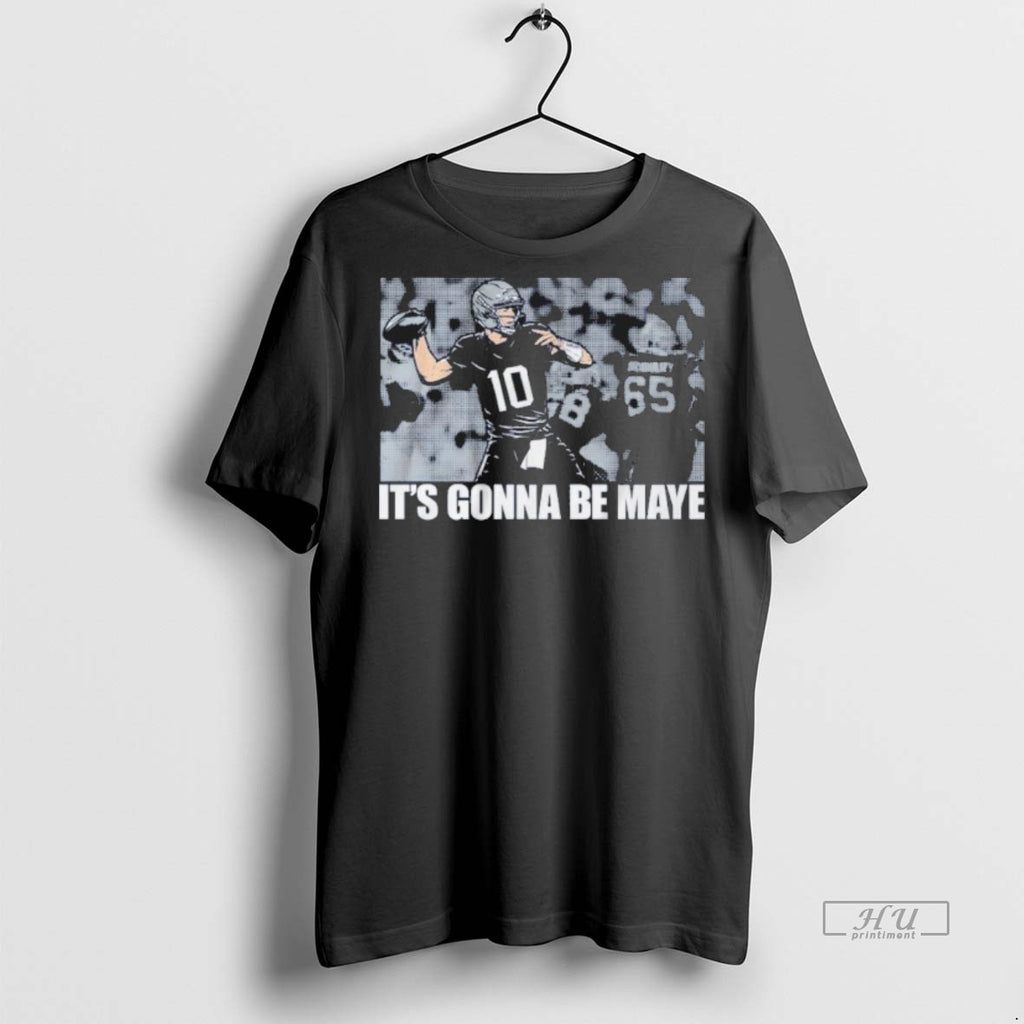 Officials Drake Maye Its Gonna Be Maye Tee Shirt Sweater