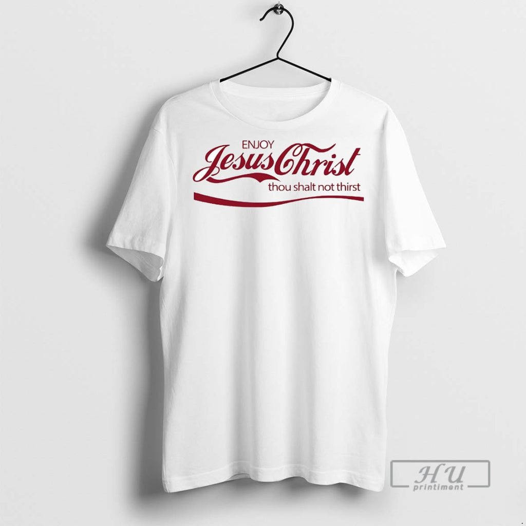 Officials Enjoy Jesus Christ Thou Shalt Not Thirst T Shirt