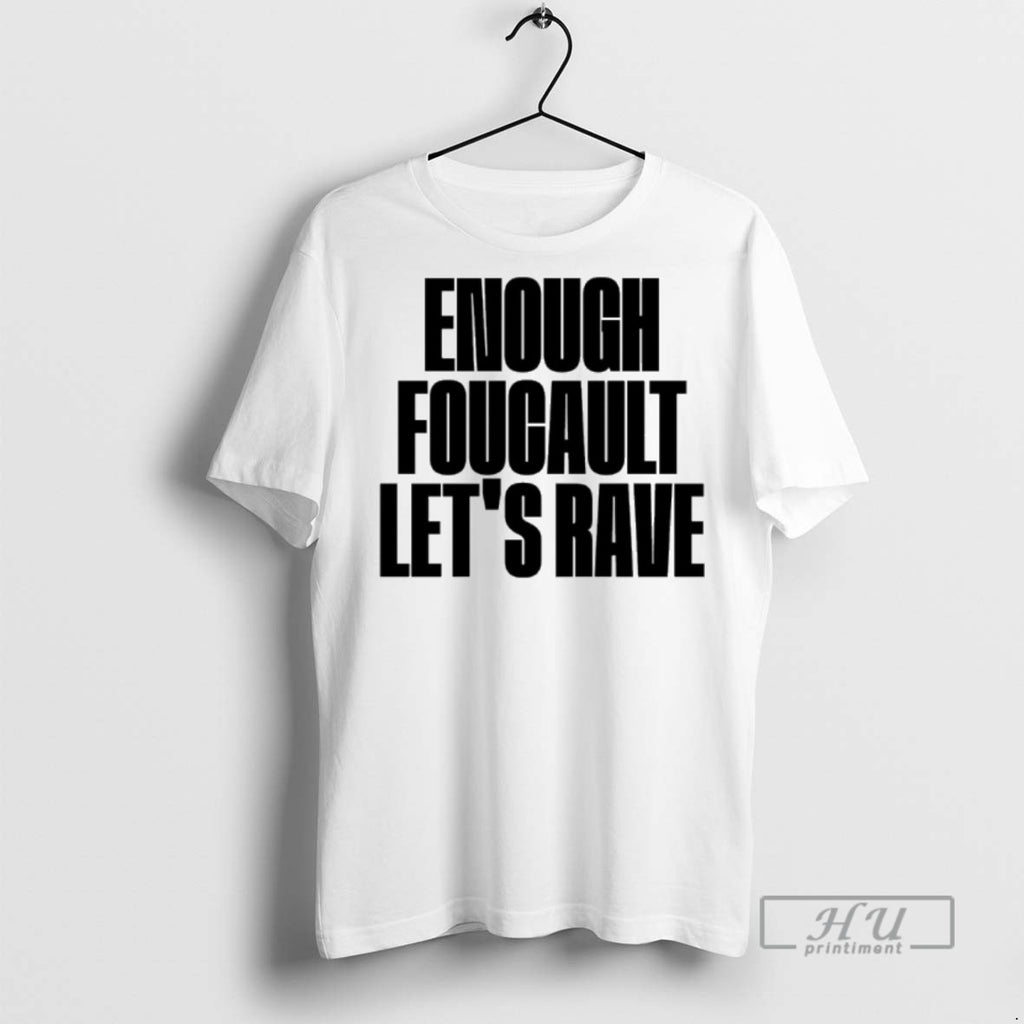 Officials Enough Foucault Lets Rave T Shirt