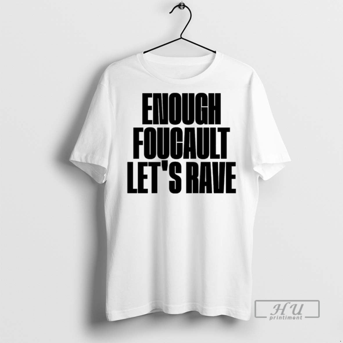Officials Enough Foucault Lets Rave T Shirt