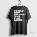 Officials Every Day Should Feel This Good Long Sleve Tee Shirt Sweater