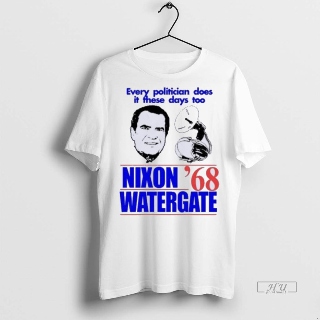 Officials Every Politician Does It These Days Too Nixon Watergate 68 Tee Shirt Sweater