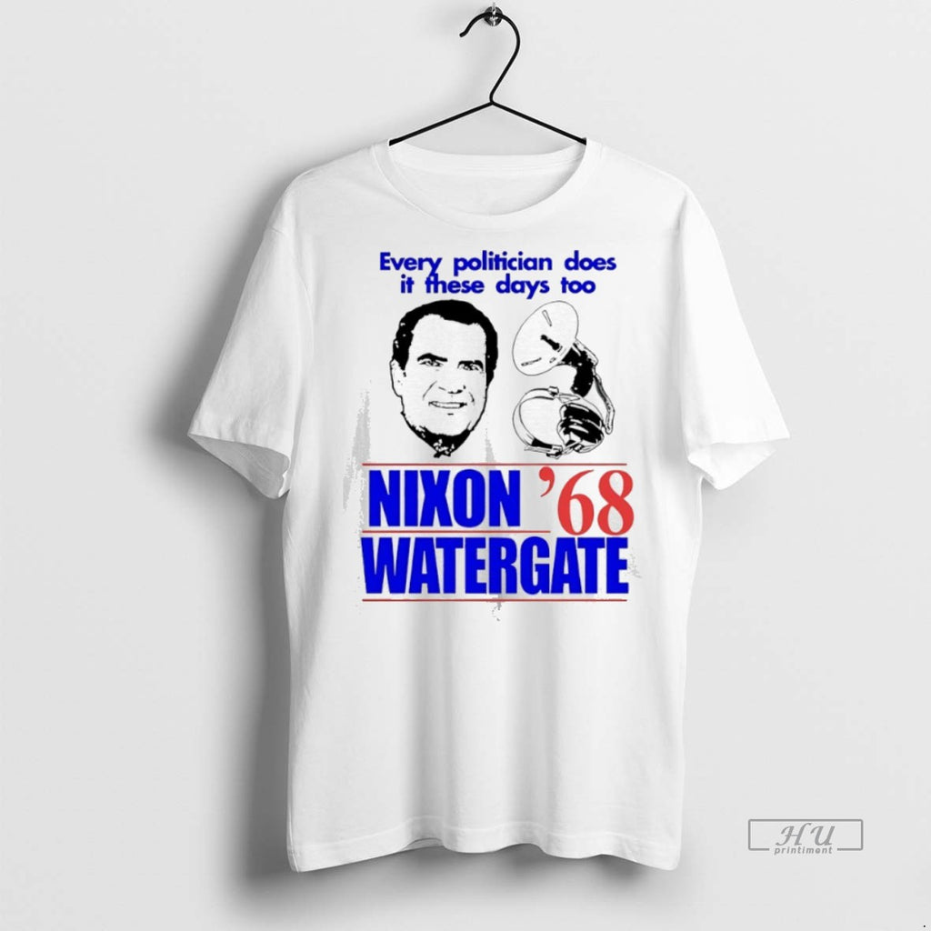 Officials Every Politician Does It These Days Too Nixon Watergate 1968 Tee Shirt Sweater