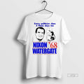Officials Every Politician Does It These Days Too Nixon Watergate 1968 Tee Shirt Sweater