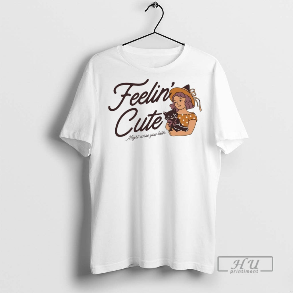 Officials Feelin Cute Might Curse You Later T Shirts