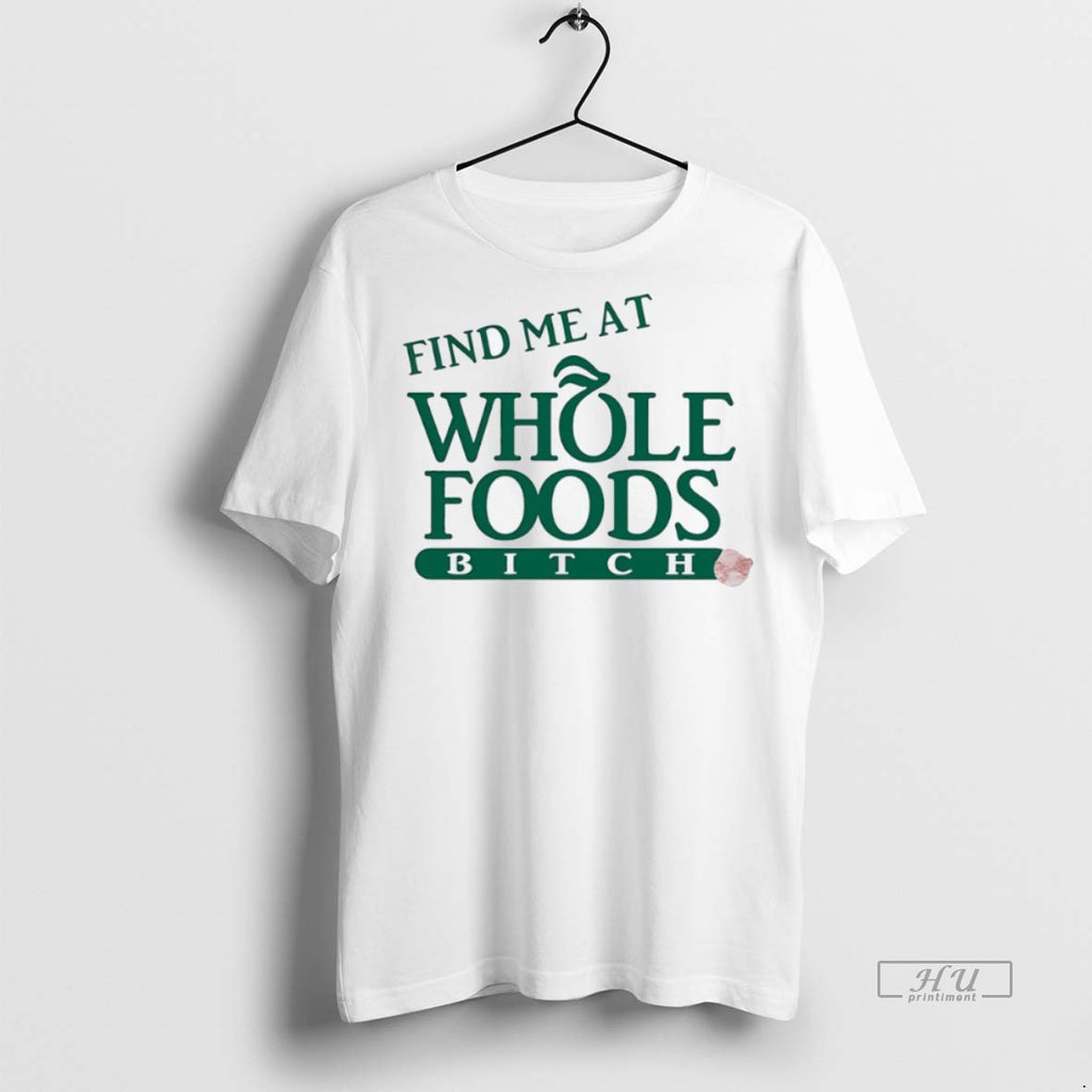Officials Find Me At Whole Foods Bitch Tee Sweater