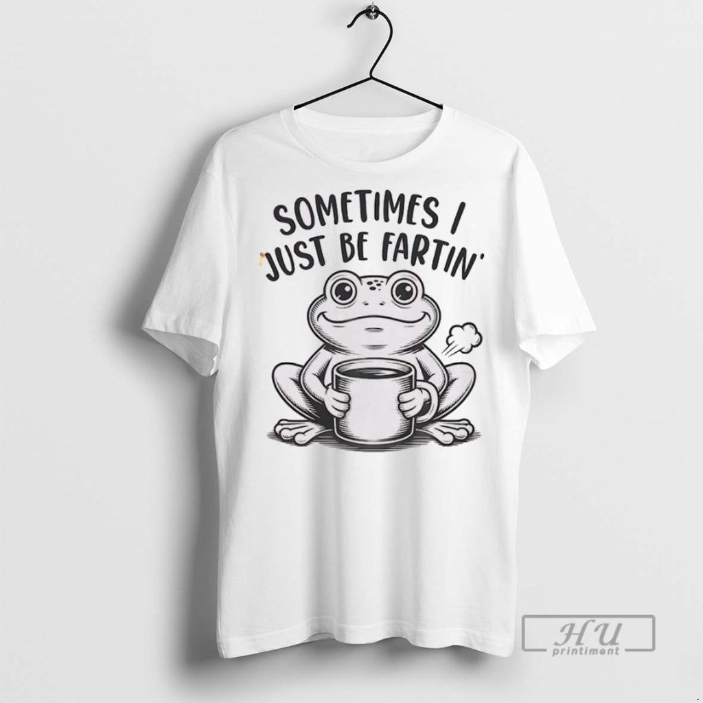 Officials Frog Sometimes I Just Be Fartin T Shirt Sweatshirt Hoodies