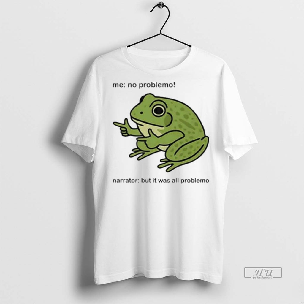 Officials Frog Me No Problemo Narrator But It Was All Problemo Ornaments Tee Shirt Sweater
