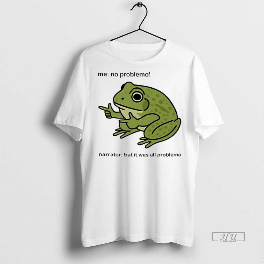 Officials Frog Me No Problemo Narrator But It Was All Problemo Funny Tee Shirt Sweater