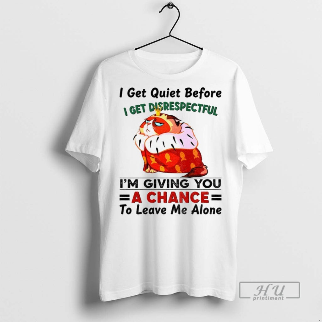 Officials Funny Cat I Get Quiet Before I Get Disrespectful Im Giving You A Chance
