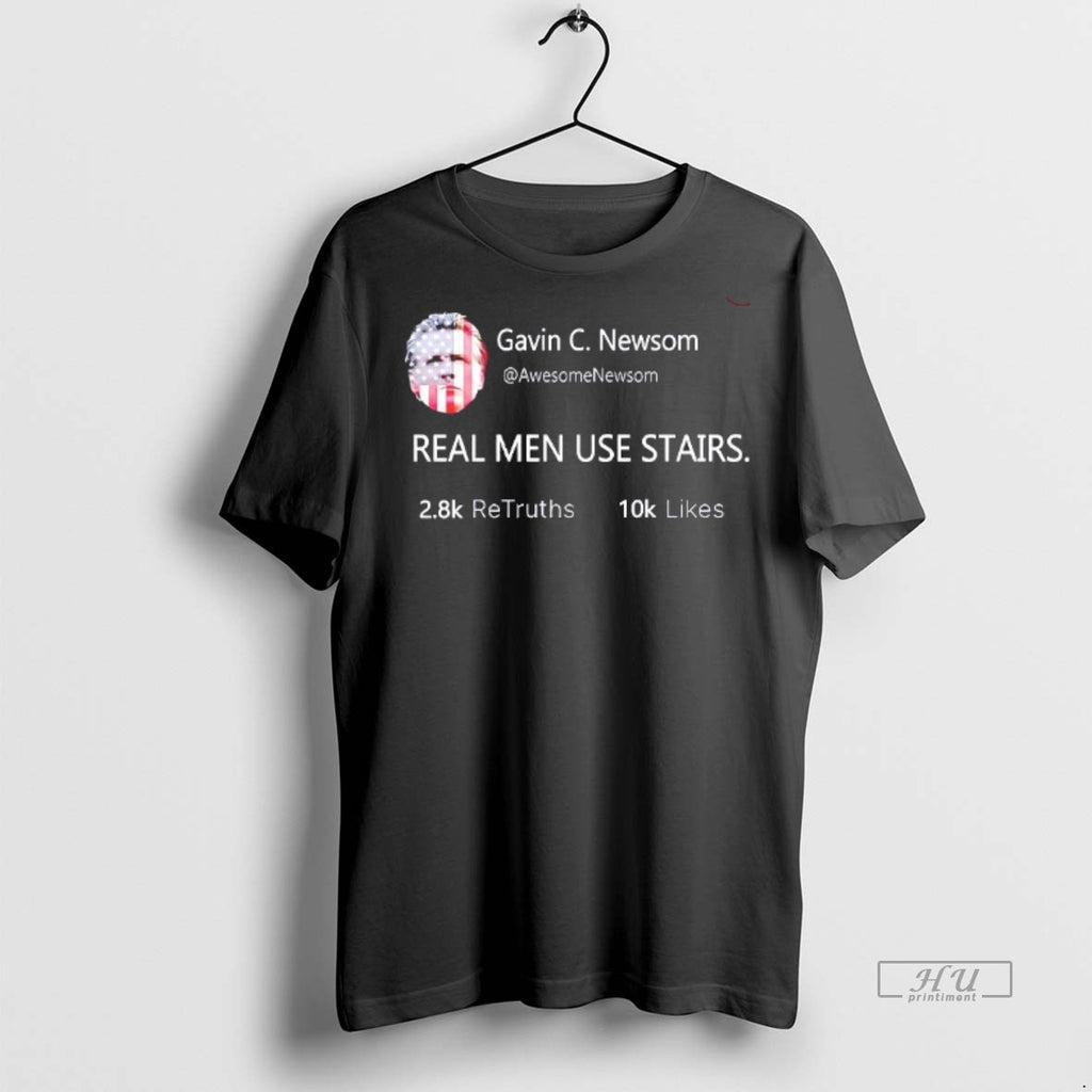 Officials Gavin C Newsom Real Men Use Stairs T Shirt Sweater
