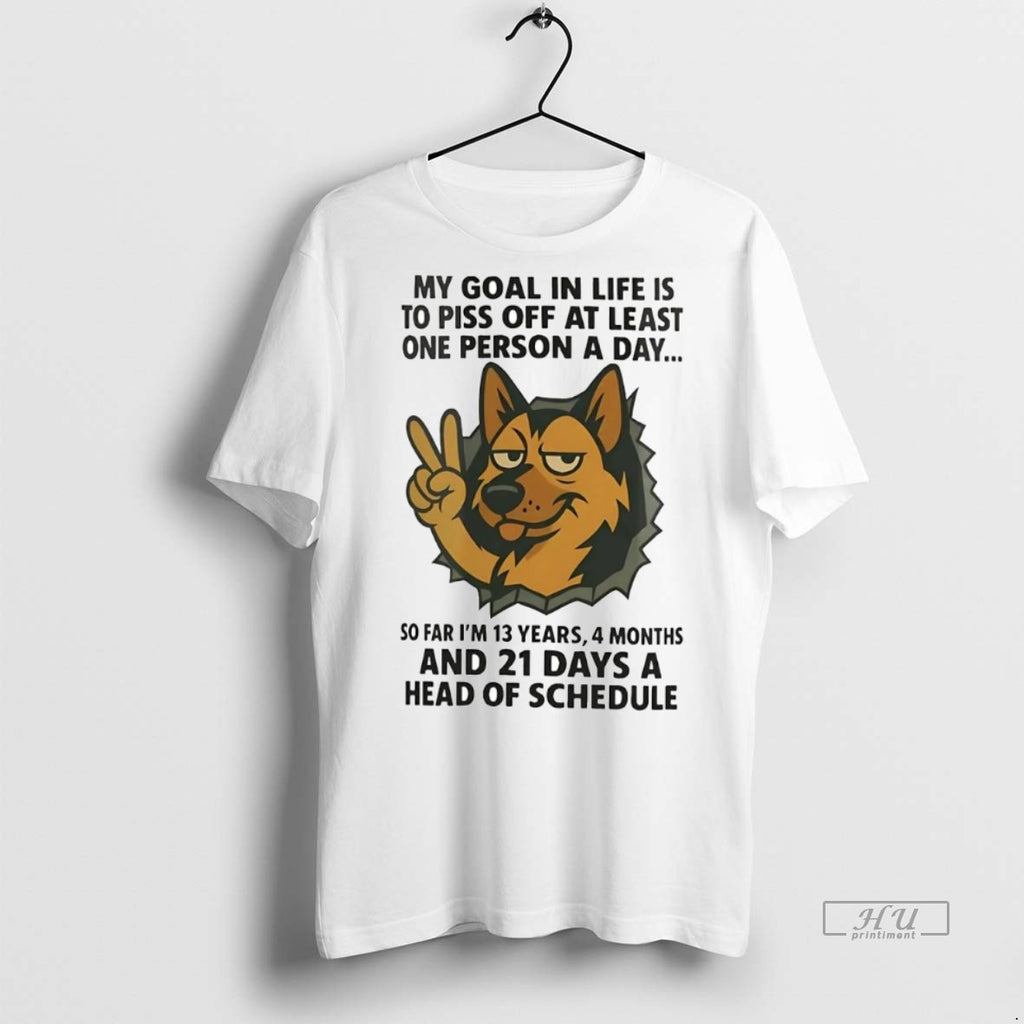 Officials German Shepherd My Goal In Life Is To Piss Off At Least One Person