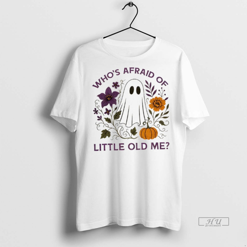 Officials Ghost Whos Afraid Of Little Old Me Halloween Shirt Sweater