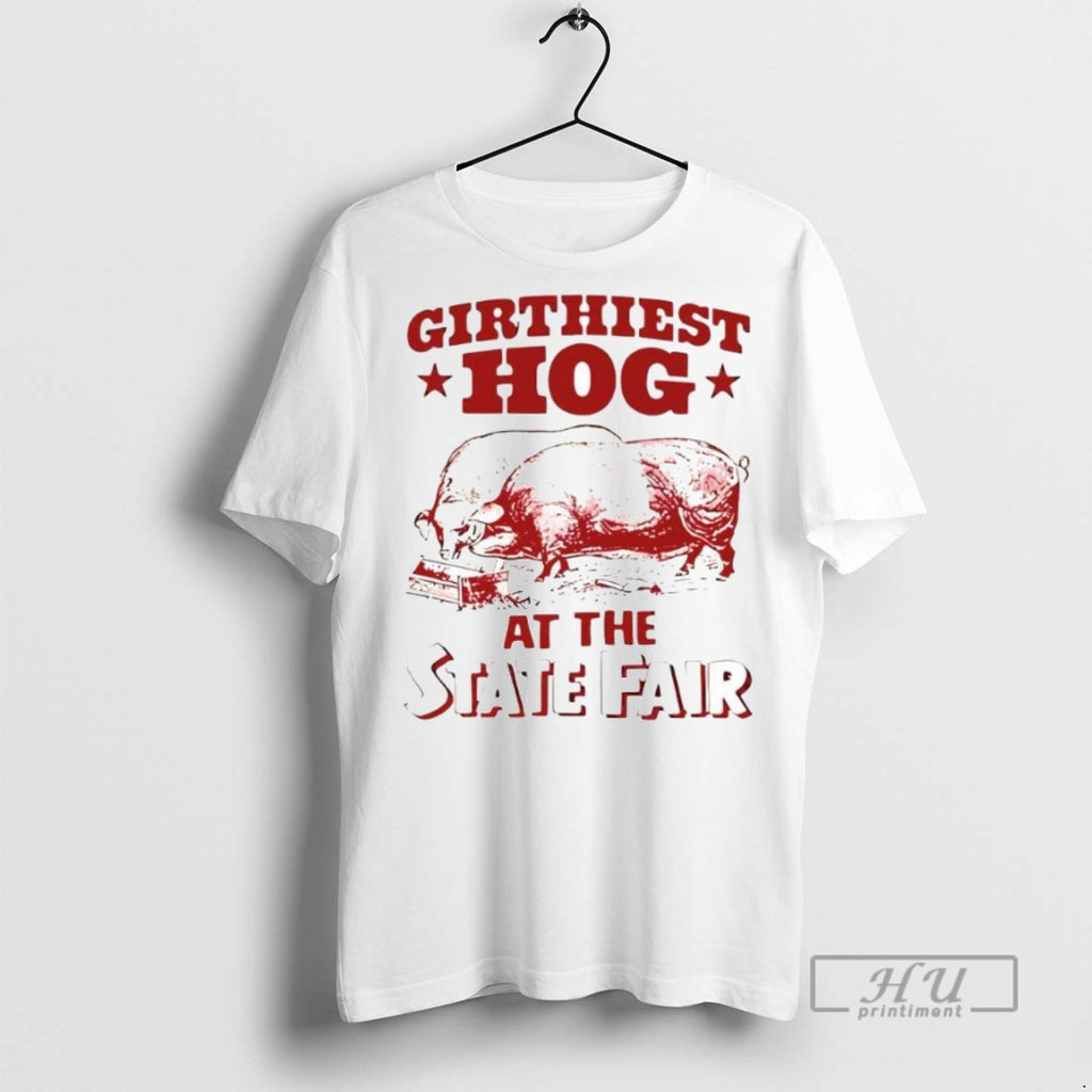 Officials Girthiest Hog At The State Fair T Shirt Sweatshirt Hoodies