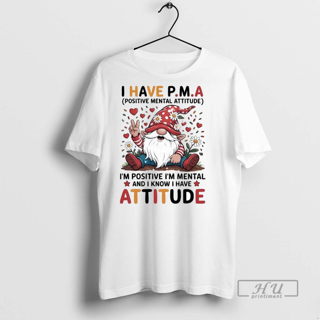 Officials Gnome I Have Pma Positive Mental Attitude T Shirt