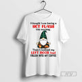 Officials Gnome I Thought I Was Having A Hot Flash This Morning Then I Realized