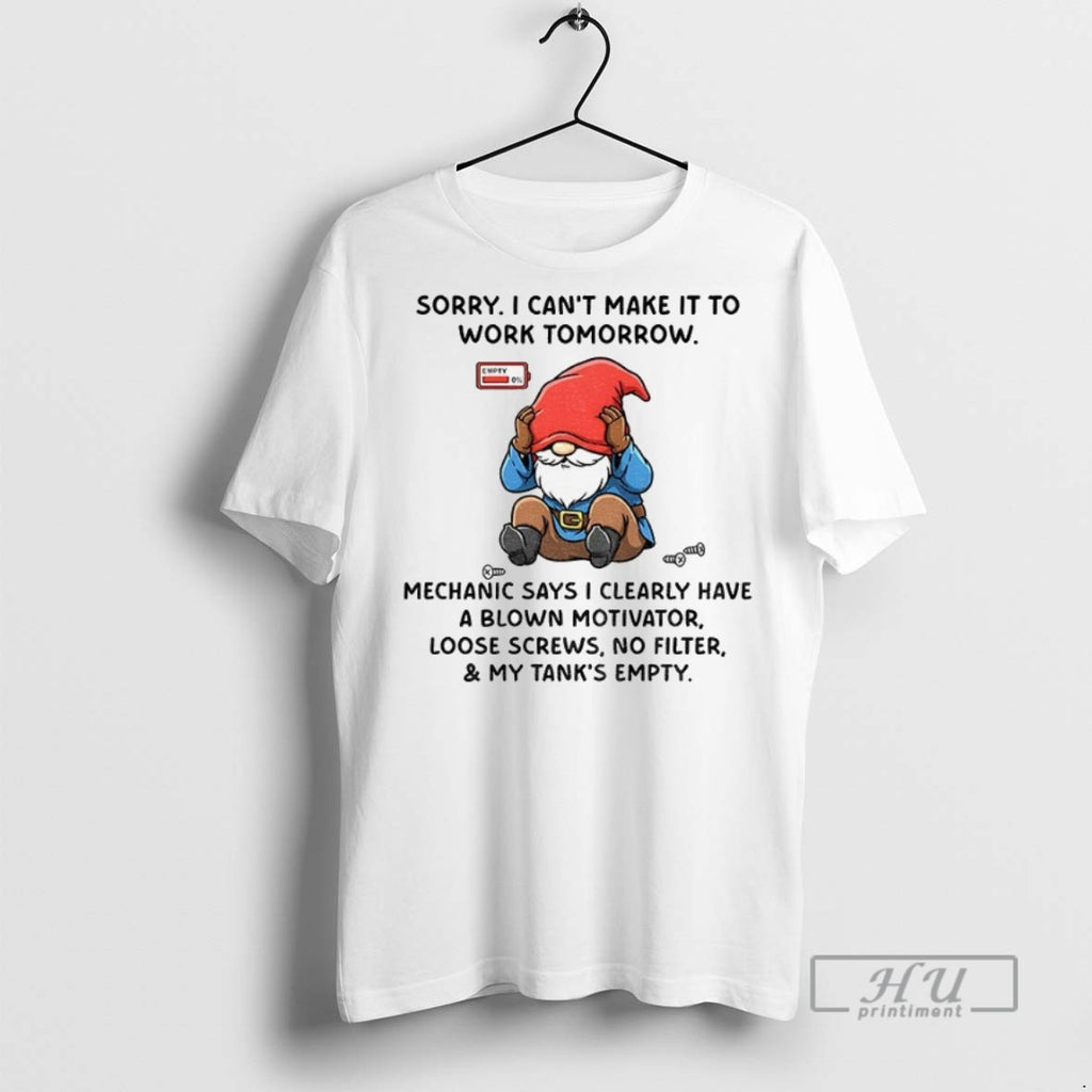 Officials Gnome Sorry I Cant Make It To Work Tomorrow Mechanic Says I Clearly Have