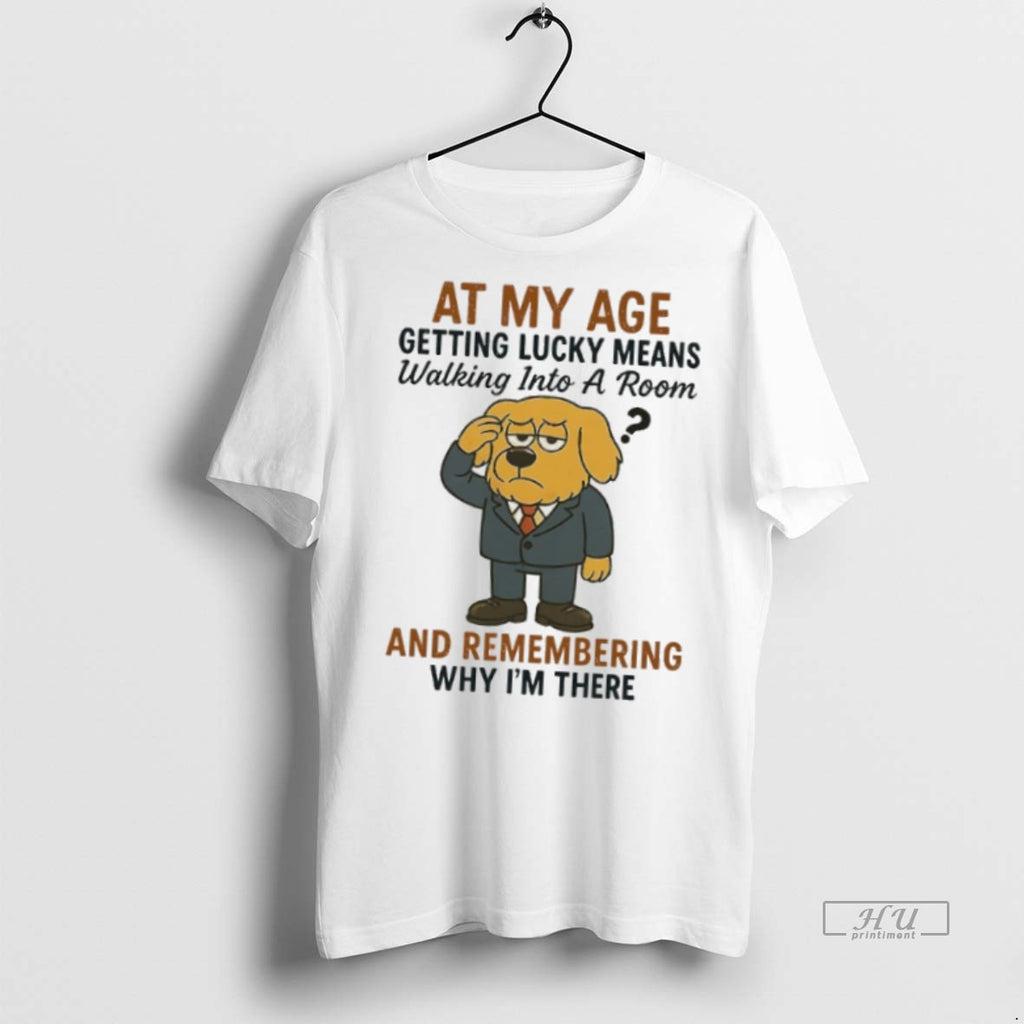 Officials Golden Retriever At My Age Getting Lucky Means Walking Into A Room And Remembering