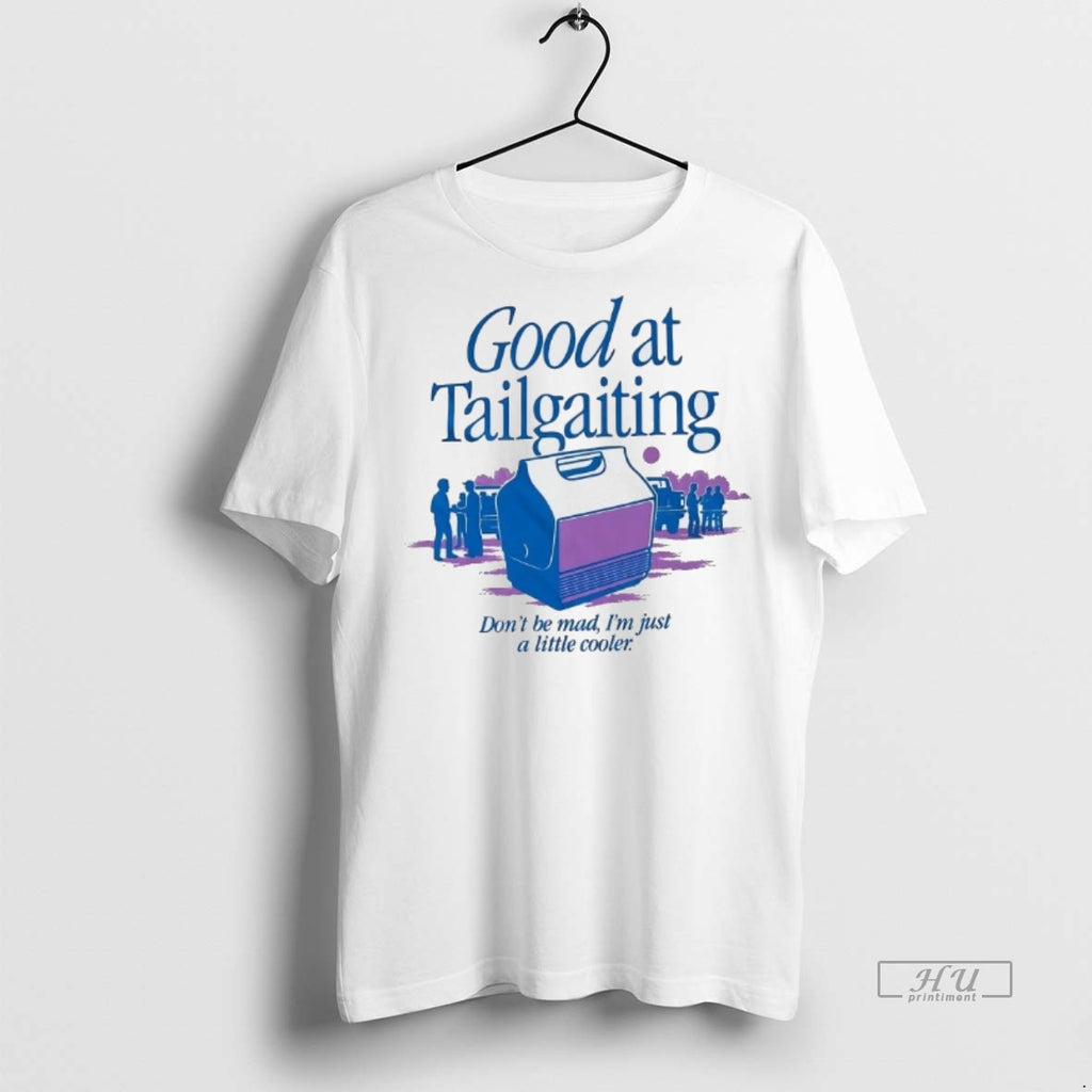 Officials Good At Tailgating Dont Be Mad Im Just A Little Cooler Tee Shirt Sweater